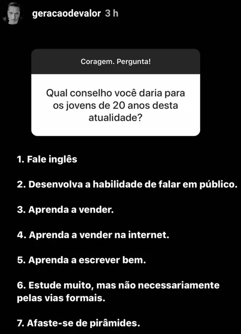 Qual conselho você daria para
os jovens de 20 anos desta
atualidade?