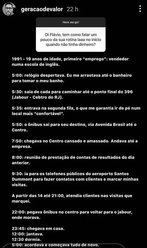 Oi Flávio, tem como falar um pouco da sua rotina laaa no início quando não tinha dinheiro?