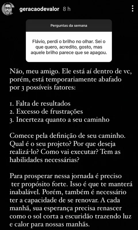 Flavio, perdi o brilho no olhar. Sei o que quero, acredito, gosto, mas aquele brilho parece que se apagou.