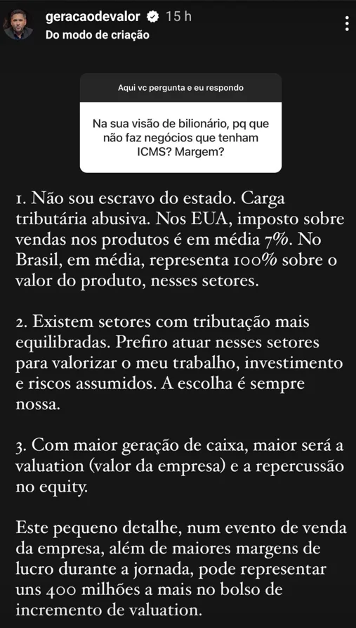 Na sua visão de bilionário, pq que não faz negócios que tenham ICMS? Margem?