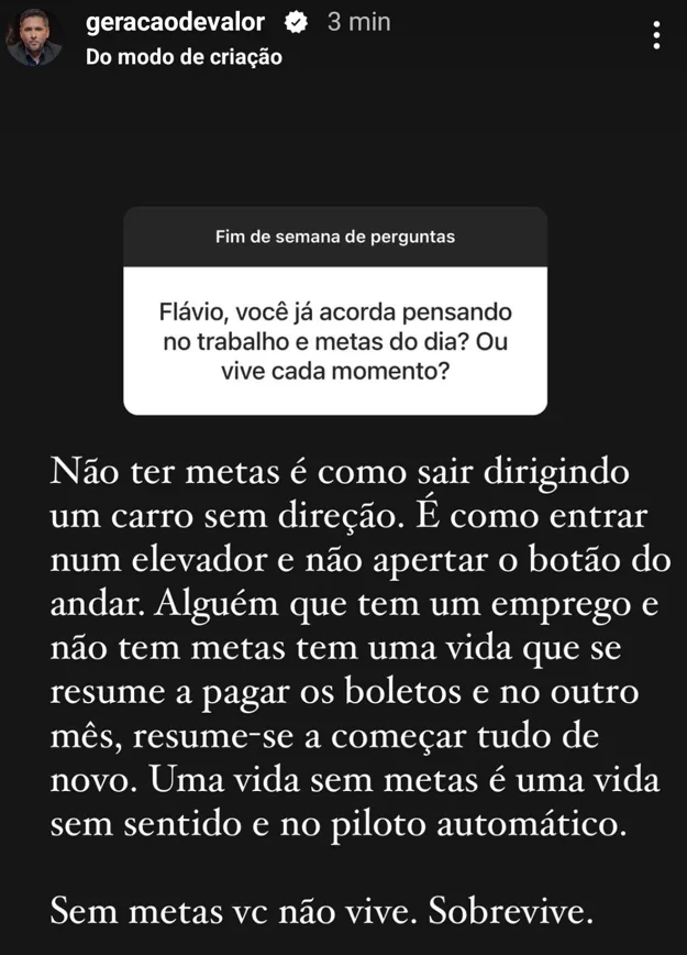 Flávio, você já acorda pensando no trabalho e metas do dia? Ou vive cada momento?