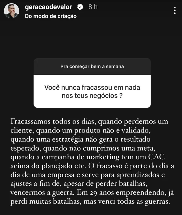 Você nunca fracassou em nada nos teus negócios ?