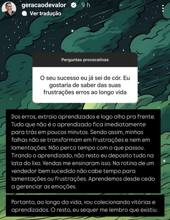 O seu sucesso eu já sei de cór. Eu gostaria de saber das suas frustrações erros ao longo vida