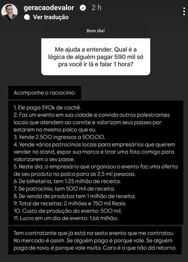 Me ajuda a entender. Qual é a lógica de alguém pagar 590 mil só pra você ir lá e falar 1 hora?