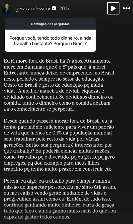 Porque você, tendo todo dinheiro, ainda trabalha bastante? Porque o Brasil?