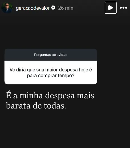 Vc diria que sua maior despesa hoje é para comprar tempo?